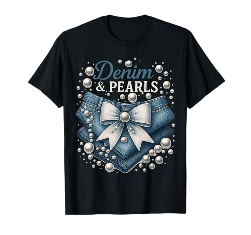 Denim and Pearls for Ladies Skinny Jeans Lover Women T-Shirt
