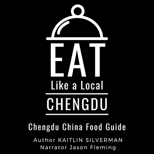 Eat Like a Local - Chengdu by Kaitlin Silverman episode artwork