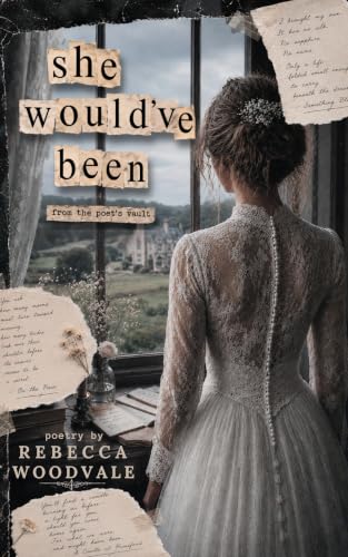 She Would've Been: From the Poet's Vault (Rebecca Woodvale Poetry Book 2)