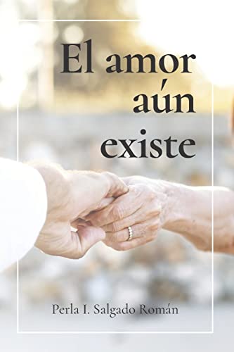 El amor aún existe (Spanish Edition)
