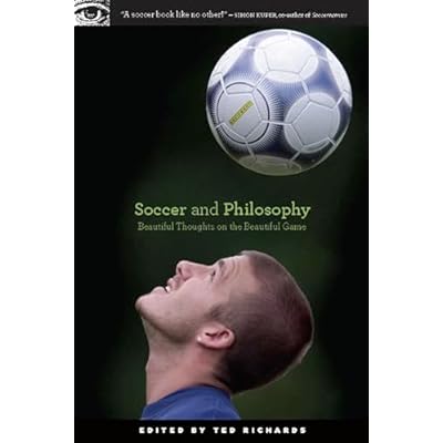 Soccer and Philosophy: Beautiful Thoughts on the Beautiful Game
