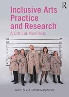 Inclusive Arts Practice and Research: A Critical Manifesto 1138841005 Book Cover