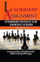 Leadership Strategy for Emerging Leaders: Committing to the Process of Being Released Without Rebellion and Leaving a Positive Legacy 1515190692 Book Cover