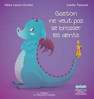 Gaston Ne Veut Pas Se Brosser Les Dents B00G4PEUC4 Book Cover