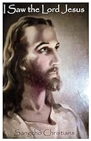 I Saw the Lord Jesus 0976363402 Book Cover