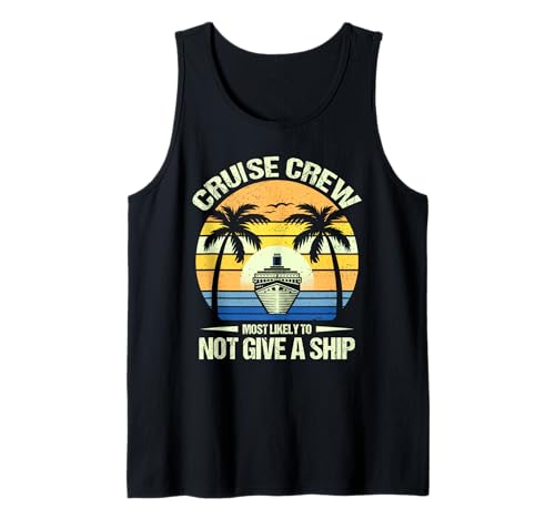 Cruise Crew Most Likely Not Give a Ship Camiseta sin Mangas