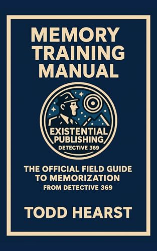 Memory Training Manual: The Official Field Guide to Memorization from Detective 369 (English Edition)