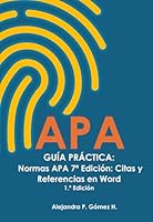 Guía práctica: Normas APA 7ª Edición: Citas y Referencias en Word: Resumen esencial y ejemplos clave para aplicar las Normas APA 7ª Edición (Spanish Edition) B0D4MMSYJ8 Book Cover