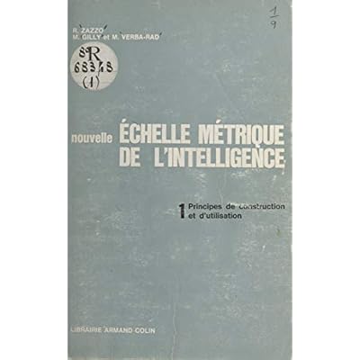 Nouvelle &eacute;chelle m&eacute;trique de l'intelligence (1): Principes de construction et d'utilisation. Test de d&eacute;veloppement mental pour enfants de 3 &agrave; 14 ans