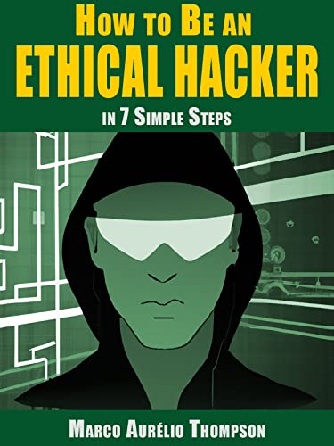 How to Be an Ethical Hacker in 7 Simple Steps (Biblioteca da Escola de Hackers) (English Edition)