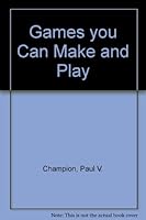 Games you Can Make and Play B001UFBBN4 Book Cover