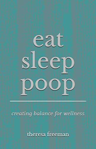 eat sleep poop: creating balance for wellness