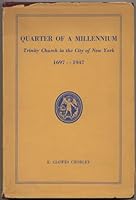 Quarter of a Millennium: Trinity Church in the City of New York 1697 - 1947 B000FKEVQY Book Cover
