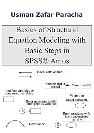 Basics of Structural Equation Modeling with Basic Steps in SPSS® Amos ...