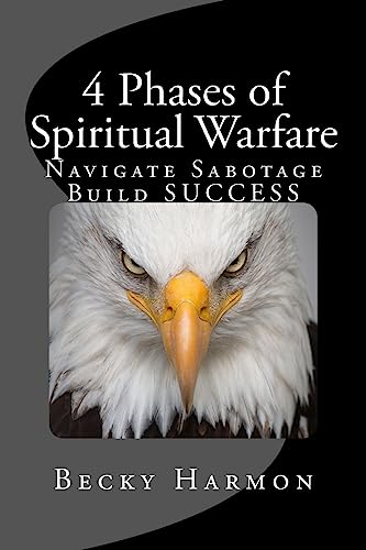 4 Phases of Spiritual Warfare: Navigate Sabotage. Build SUCCESS.