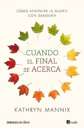 Cuando el final se acerca: Cómo afrontar la muerte con sabiduría (Clave)