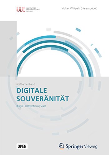 Digitale Souveränität: Bürger, Unternehmen, Staat Digitale Souveränität: Bürger, Unternehmen, Staat