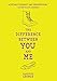 The Difference Between You and Me