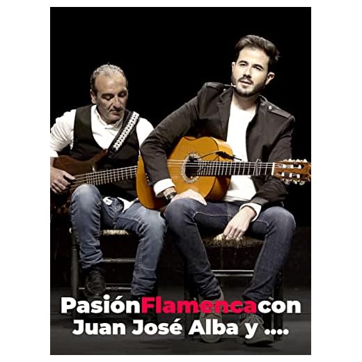Pasión Flamenca con Juan José Alba y ....