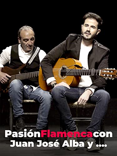 Pasión Flamenca con Juan José Alba y ....