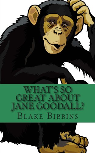 What's So Great About Jane Goodall?: A Biography of Jane Goodall Just For Kids!