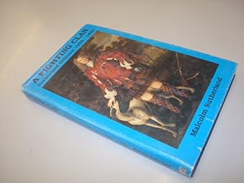 Hardcover A Fighting Clan : Sutherland Officers : 1250 - 1850 Book