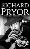 Richard Pryor: A Life from Beginning to End (Comedian Biographies)