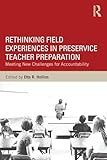 Rethinking Field Experiences in Preservice Teacher Preparation