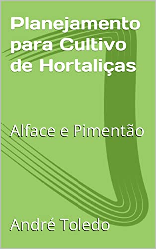 Planejamento para Cultivo de Hortaliças: Alface e Pimentão
