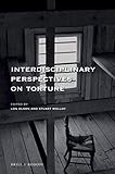  Interdisciplinary Perspectives on Torture: 127 (At the Interface / Probing the Boundaries)