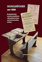 Schulbucher Um 1800: Ein Spezialmarkt Zwischen Staatlichem, Volksaufklarerischem Und Konfessionellem Auftrag 3447103922 Book Cover