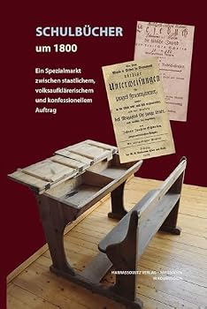 Schulbucher Um 1800: Ein Spezialmarkt Zwischen Staatlichem, Volksaufklarerischem Und Konfessionellem Auftrag