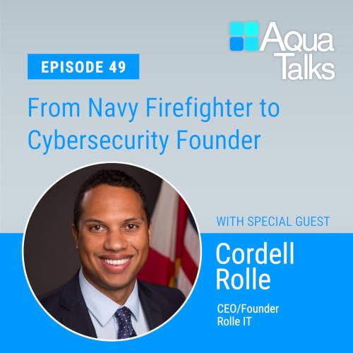 Ep 49: From Navy Firefighter to Cybersecurity Founder