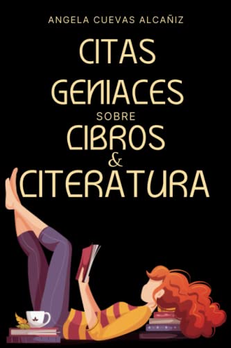 CITAS GENIALES SOBRE LIBROS & LITERATURA: Una recopilación imprescindible sobre el poder de las palabras CITAS GENIALES SOBRE LIBROS & LITERATURA: Una recopilación imprescindible sobre el poder de las palabras