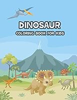 Dinosaur Coloring Book for kids: Cute and Fun Dinosaur Coloring Book Great Gift for Boys, Girls, Toddlers, Ages 2-4, 4-8 B089CWQKWW Book Cover