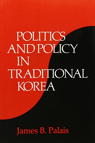 Politics and Policy in Traditional Korea (Harvard East Asian Monographs)