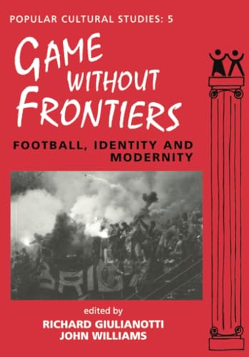 Game Without Frontiers: Football, Identity and Modernity