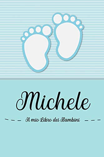 Michele - Il mio Libro dei Bambini: Il libro dei bambini personalizzato per Michele, come libro per genitori o diario, per testi, immagini, disegni, foto ... (German Edition)
