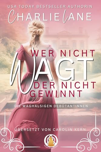 Wer nicht wagt, der nicht gewinnt (Die waghalsigen Debütantinnen 4)