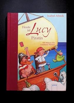 Heute ist Lucy Piratin - Book #2 of the Lucy