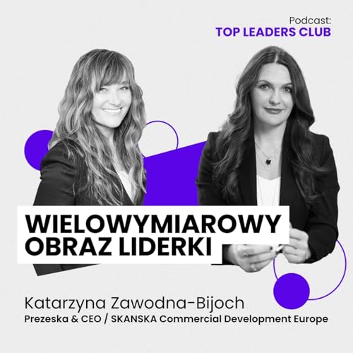 #8 Katarzyna Zawodna-Bijoch / Wielowymiarowy obraz liderki
