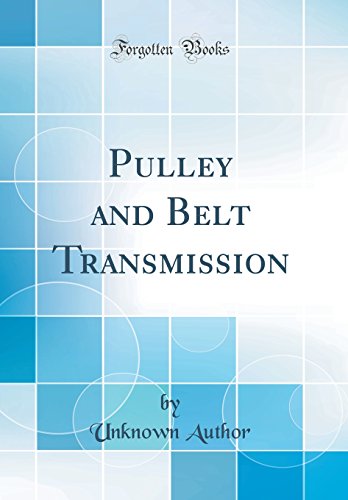 Pulley and Belt Transmission (Classic Reprint)