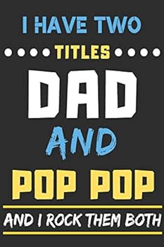 Paperback I Have Two Titles Dad And pop pop And I Rock Them Both: lined notebook,funny gift for fathers,grandpa Book