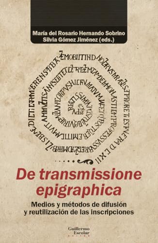 De transmissione epigraphica: Medios y métodos de difusión y reutilización de las inscripciones (Análisis y crítica)