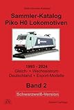  Sammler-Katalog Piko H0 Loks 2024 Schwarzweiß-Version: Band 2, 1993-2024, Gleich- + Wechselstrom, Deutschland + Export-Modelle