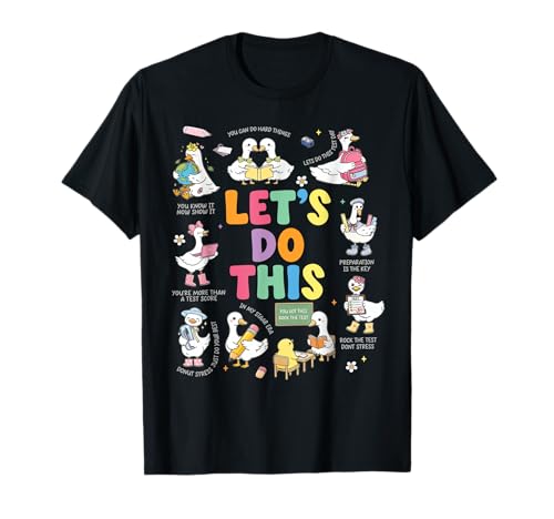 Lets Do This Test Day State Testing Teach Motivational Goose T-Shirt