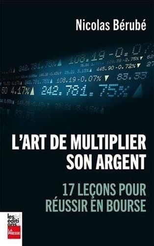 L'art de multiplier son argent. 17 lecons pour reussir en bourse - Nicolas Bérubé (2026)
