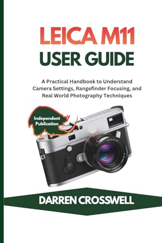 Leica M11 User Guide: A Practical Handbook to Understand Camera