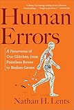 Human Errors: A Panorama of Our Glitches, from Pointless Bones to Broken Genes