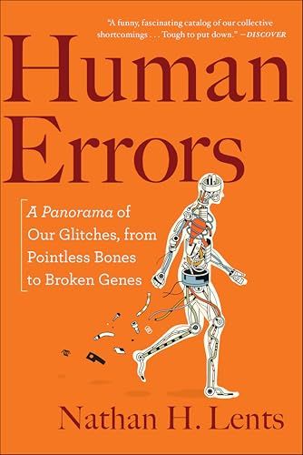 Human Errors: A Panorama of Our Glitches, from Pointless Bones to Broken Genes